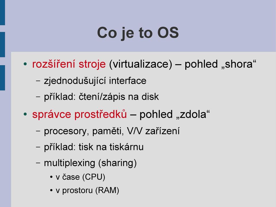 prostředků pohled zdola procesory, paměti, V/V zařízení