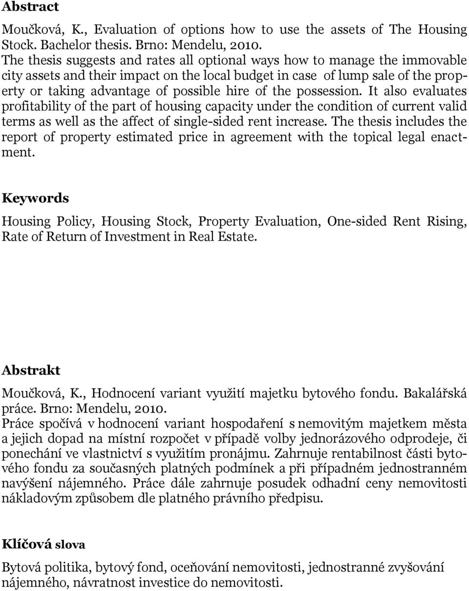 of the possession. It also evaluates profitability of the part of housing capacity under the condition of current valid terms as well as the affect of single-sided rent increase.