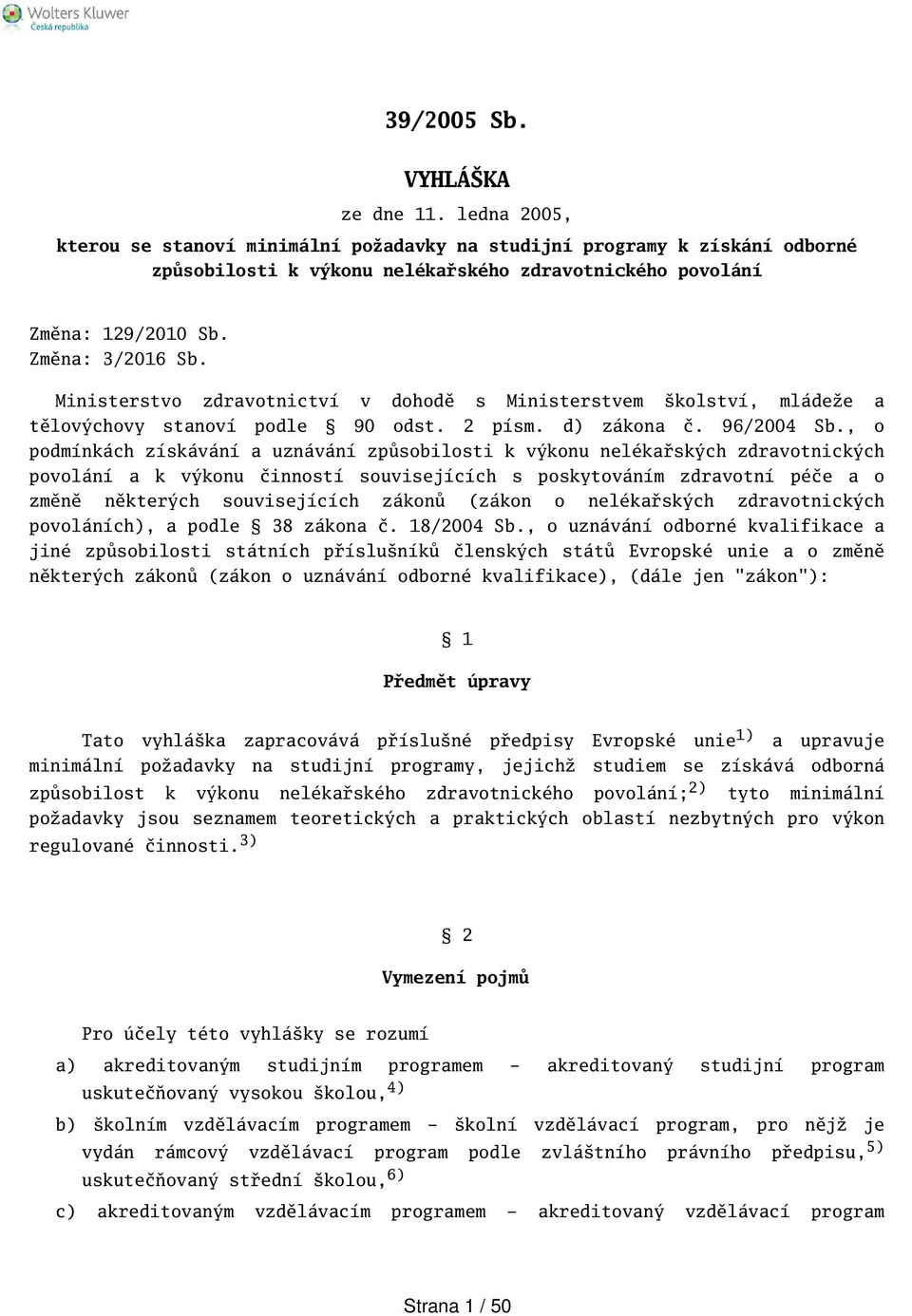 , o podmínkách získávání a uznávání způsobilosti k výkonu nelékařských zdravotnických povolání a k výkonu činností souvisejících s poskytováním zdravotní péče a o změně některých souvisejících zákonů