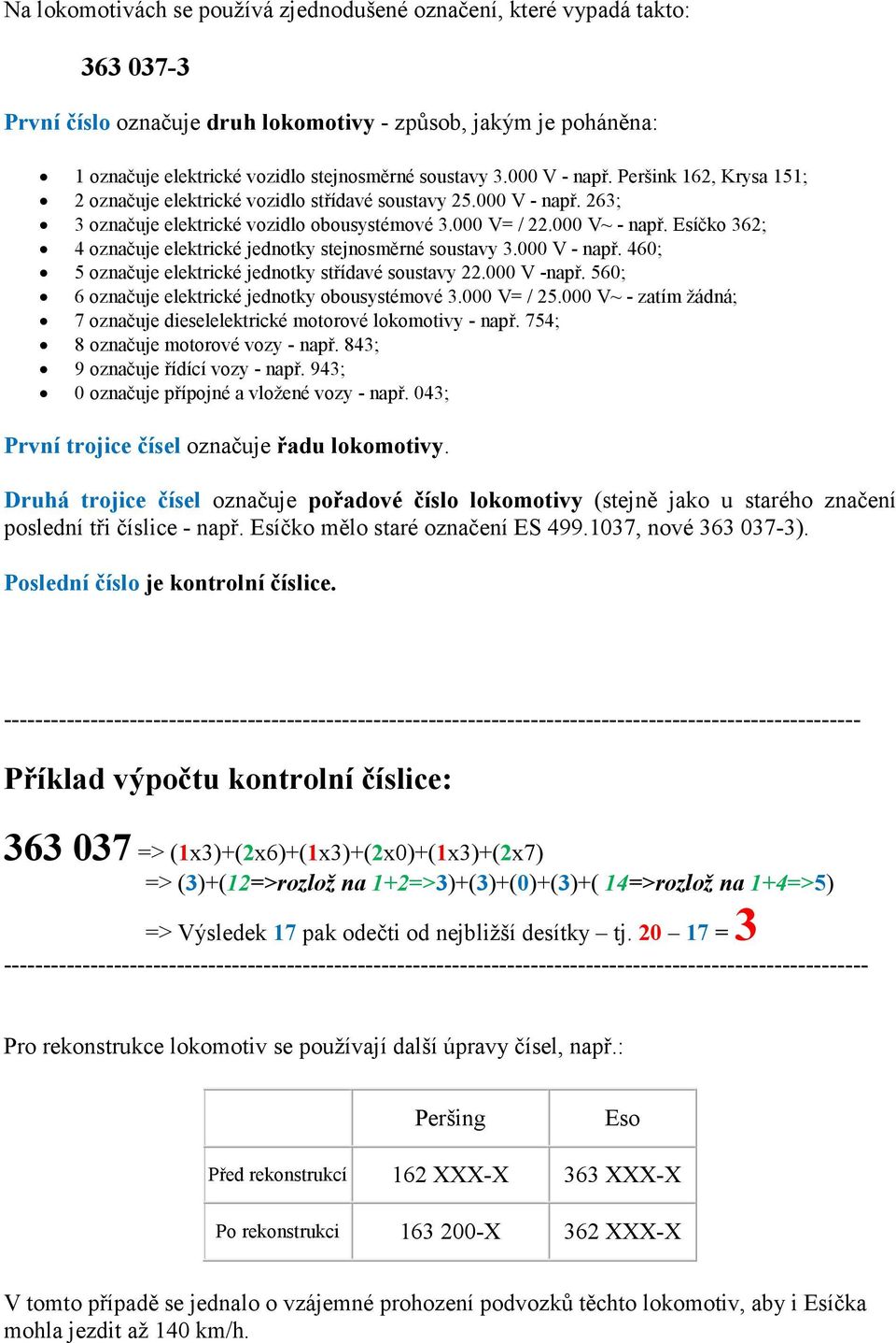 Esíčko 362; 4 označuje elektrické jednotky stejnosměrné soustavy 3.000 V - např. 460; 5 označuje elektrické jednotky střídavé soustavy 22.000 V -např.