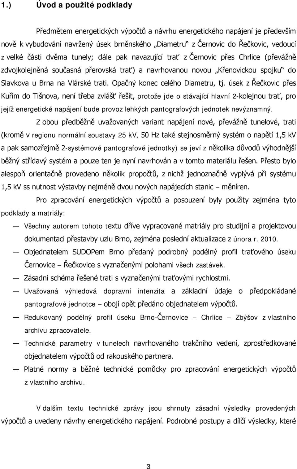 Opačný konec celého Diametru, tj.