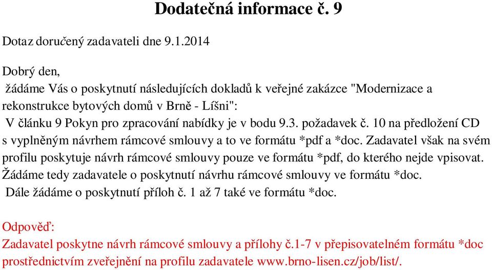 požadavek č. 10 na předložení CD s vyplněným návrhem rámcové smlouvy a to ve formátu *pdf a *doc.