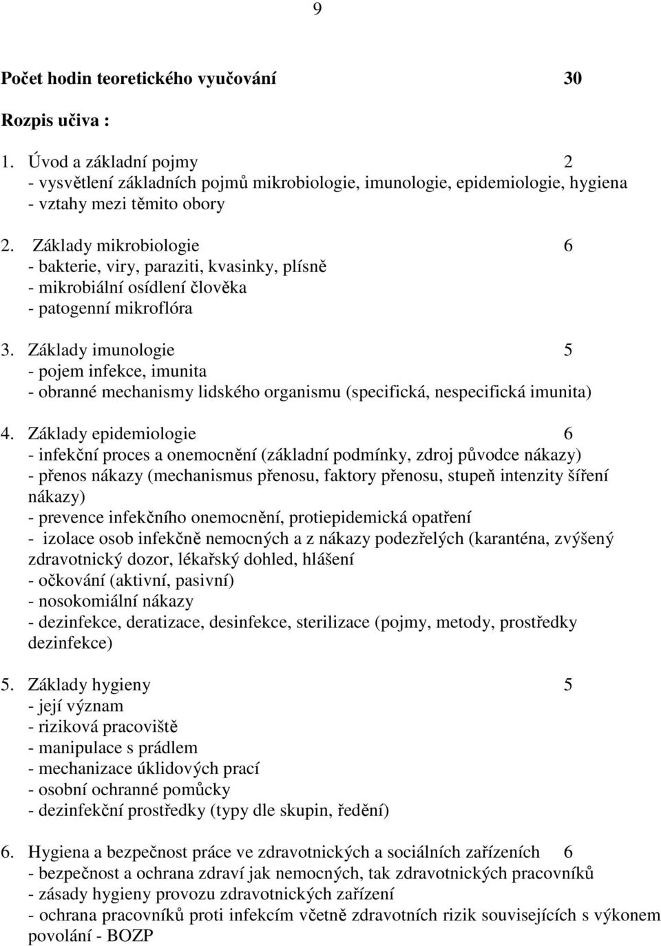 Základy imunologie 5 - pojem infekce, imunita - obranné mechanismy lidského organismu (specifická, nespecifická imunita) 4.