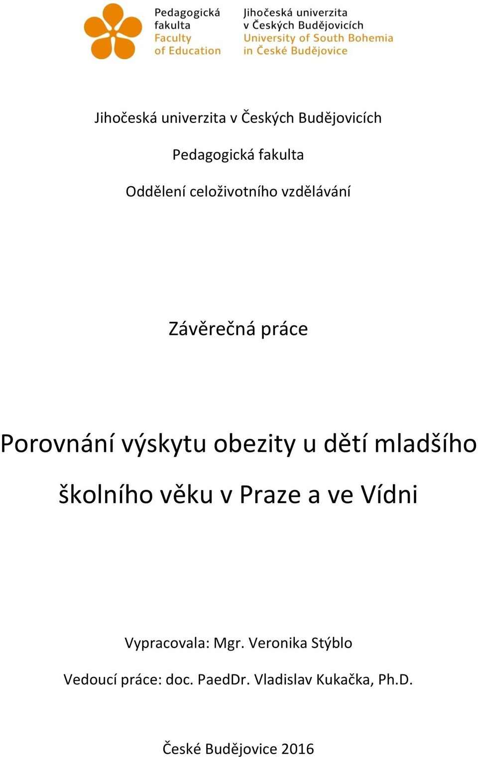 mladšího školního věku v Praze a ve Vídni Vypracovala: Mgr.