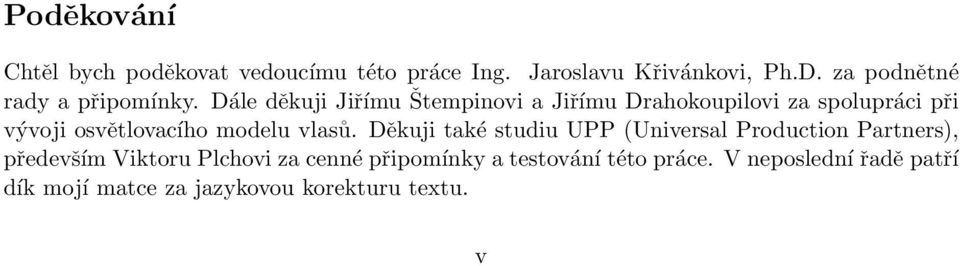Dále děkuji Jiřímu Štempinovi a Jiřímu Drahokoupilovi za spolupráci při vývoji osvětlovacího modelu