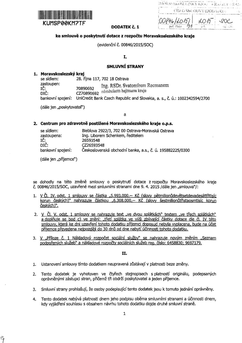 . 2. Cetrum pr zdrvtě pstižeé Mrvskslezskéh krje.p.s. se sídlem: Bieblv 2922/, 702 00 strv-mrvsk strv zstupe: Ig, Librem Shekem, ředitelem IČ: 2659548 DIČ: CZ2659548 bkví spjeí: Českslvesk bhdí bk,.s., č.