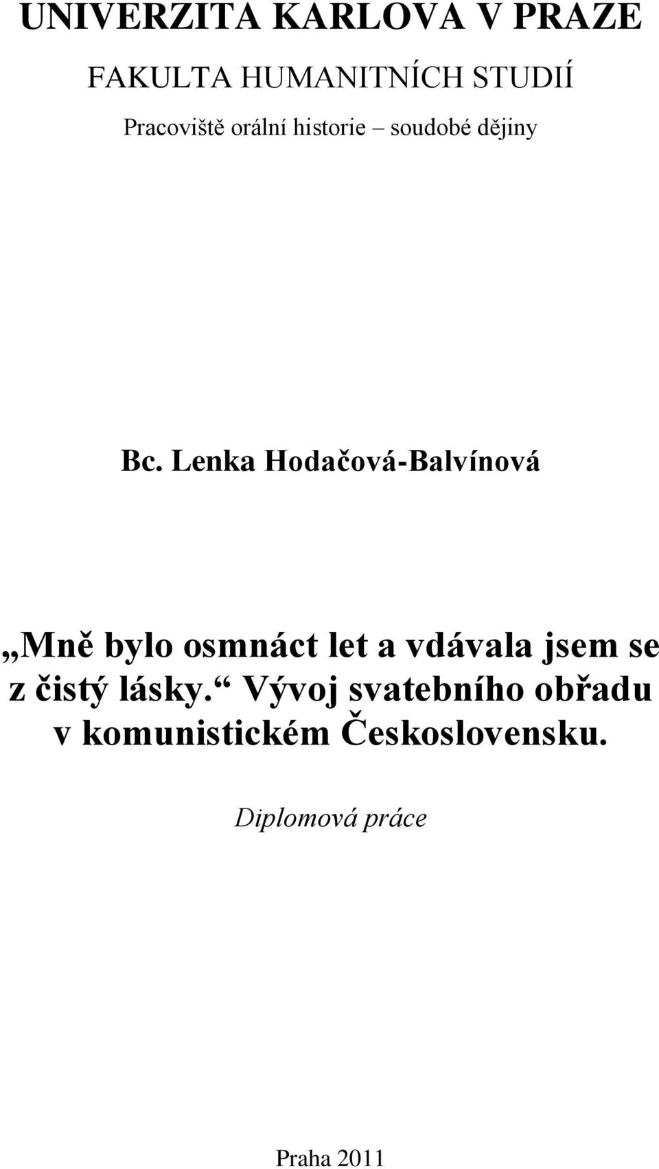 Lenka Hodačová-Balvínová Mně bylo osmnáct let a vdávala jsem se z