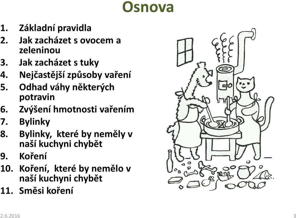 Odhad váhy některých potravin 6. Zvýšení hmotnosti vařením 7. Bylinky 8.