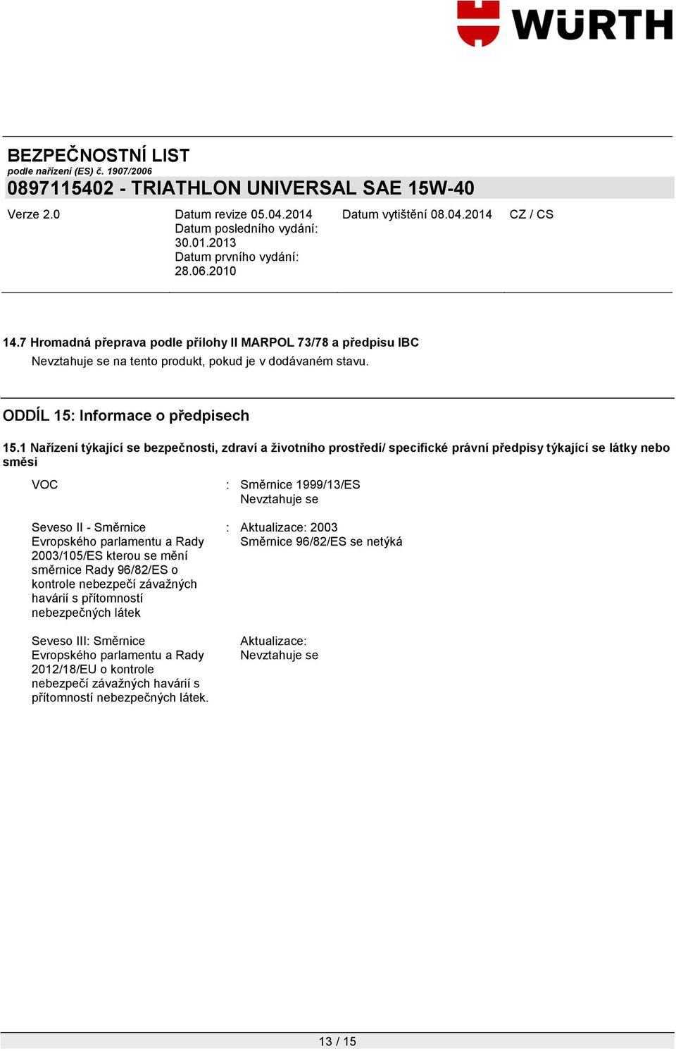 2003/105/ES kterou se mění směrnice Rady 96/82/ES o kontrole nebezpečí závažných havárií s přítomností nebezpečných látek Seveso III: Směrnice Evropského parlamentu a Rady