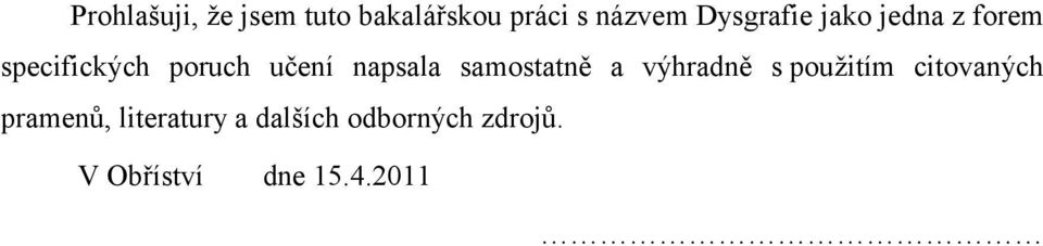 napsala samostatně a výhradně s použitím citovaných