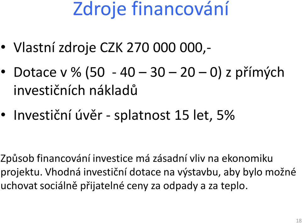 financování investice má zásadní vliv na ekonomiku projektu.