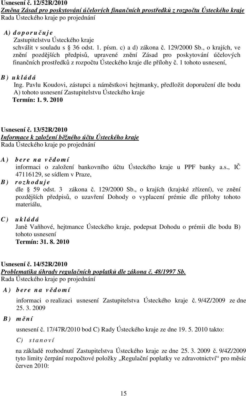 souladu s 36 odst. 1. písm. c) a d) zákona č. 129/2000 Sb.