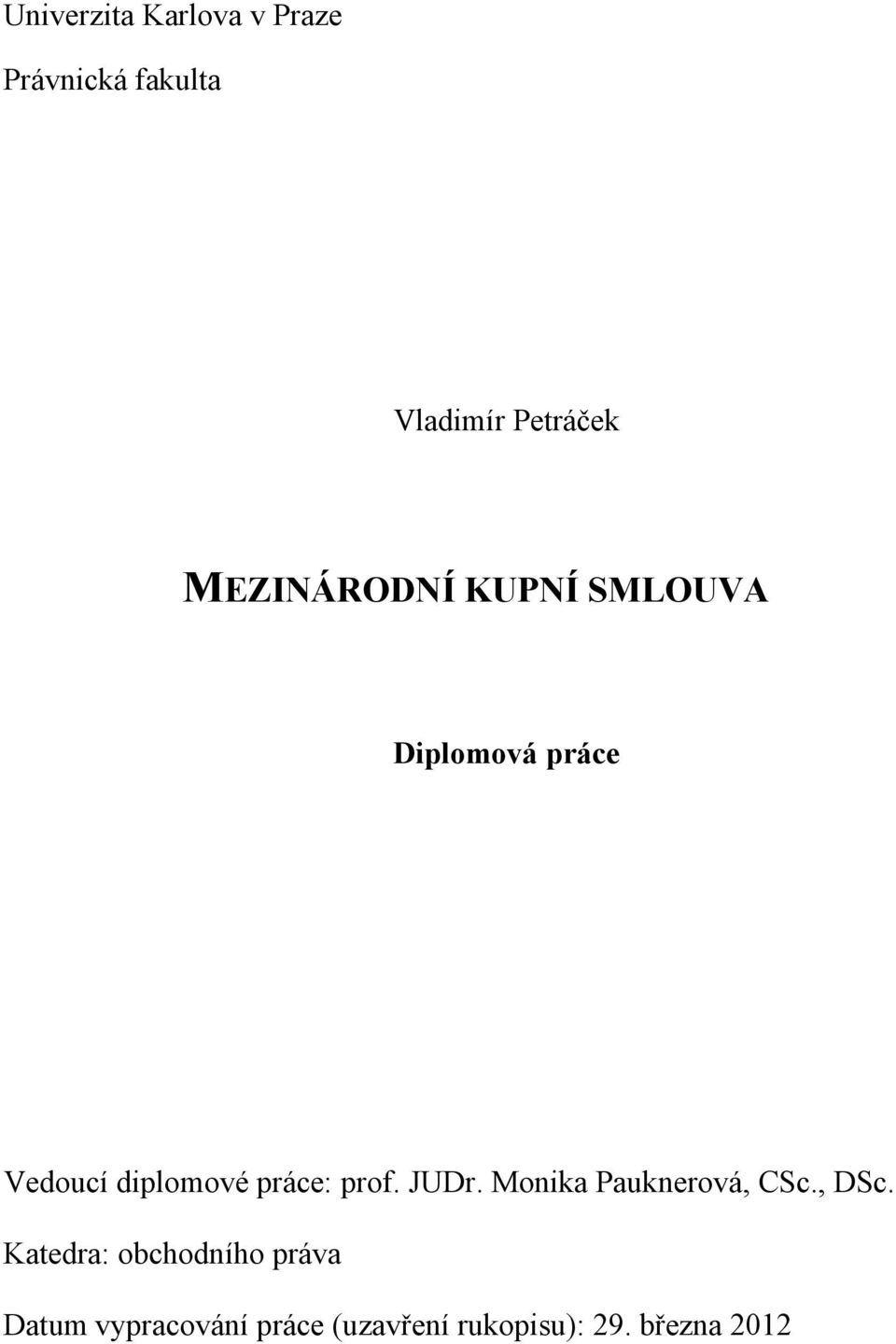 práce: prof. JUDr. Monika Pauknerová, CSc., DSc.