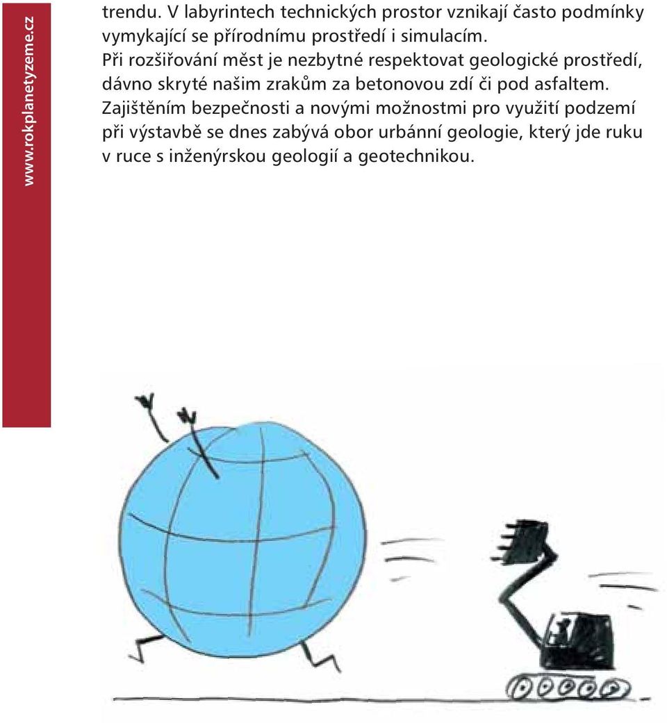 Při rozšiřování měst je nezbytné respektovat geologické prostředí, dávno skryté našim zrakům za betonovou