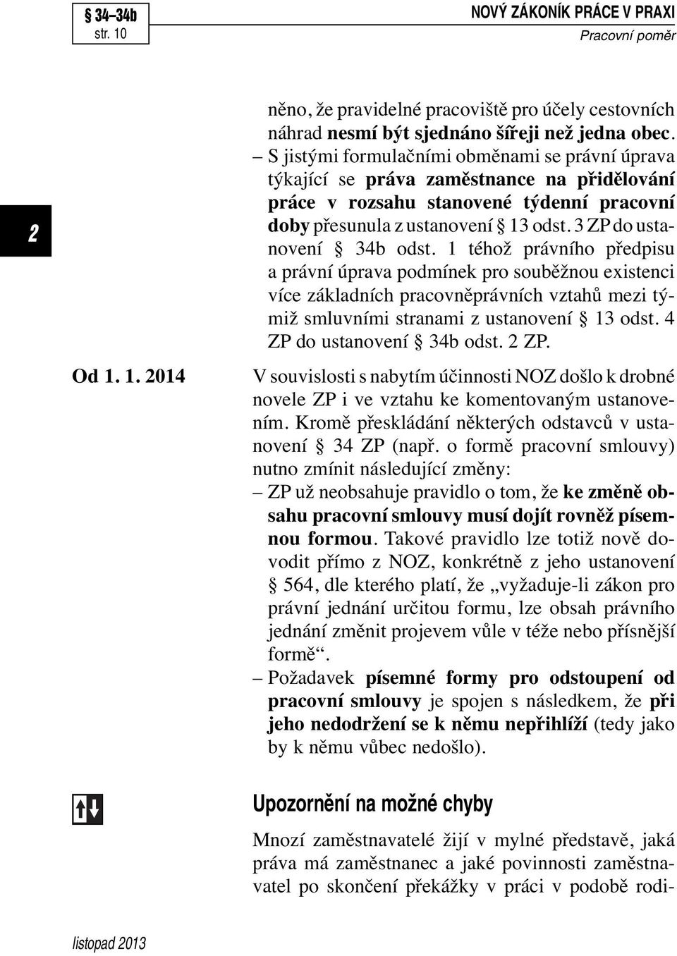 3 ZP do ustanovení 34b odst. 1 téhož právního předpisu a právní úprava podmínek pro souběžnou existenci více základních pracovněprávních vztahů mezi týmiž smluvními stranami z ustanovení 13 odst.