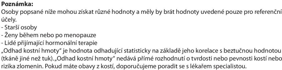 odhadující statisticky na základě jeho korelace s beztučnou hodnotou (tkáně jiné než tuk).