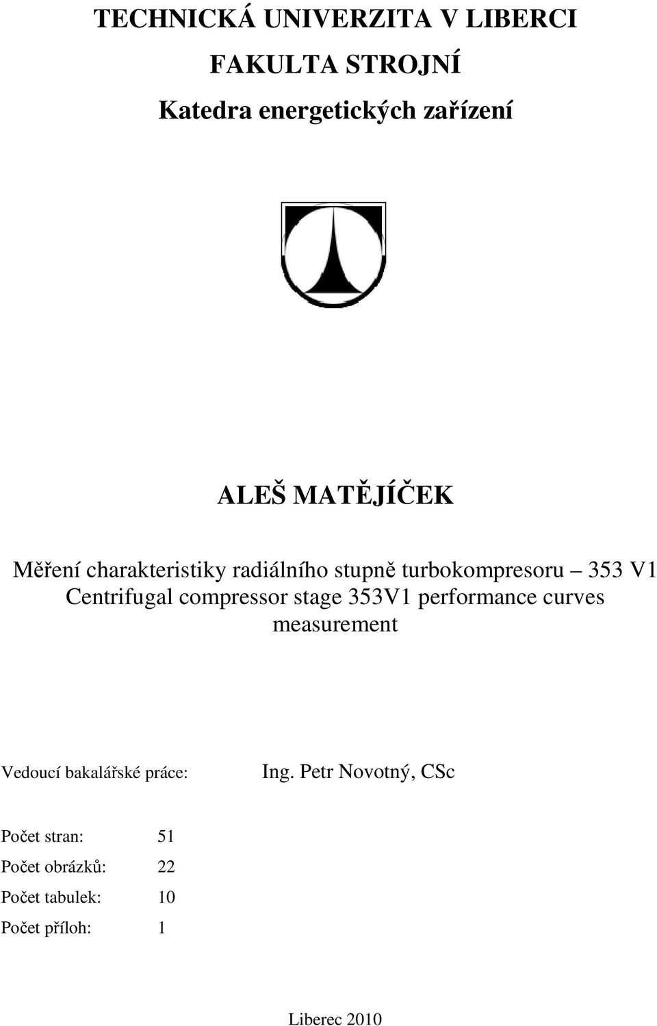 compressor stage 353V1 performance curves measurement Vedoucí bakalářské práce: Ing.