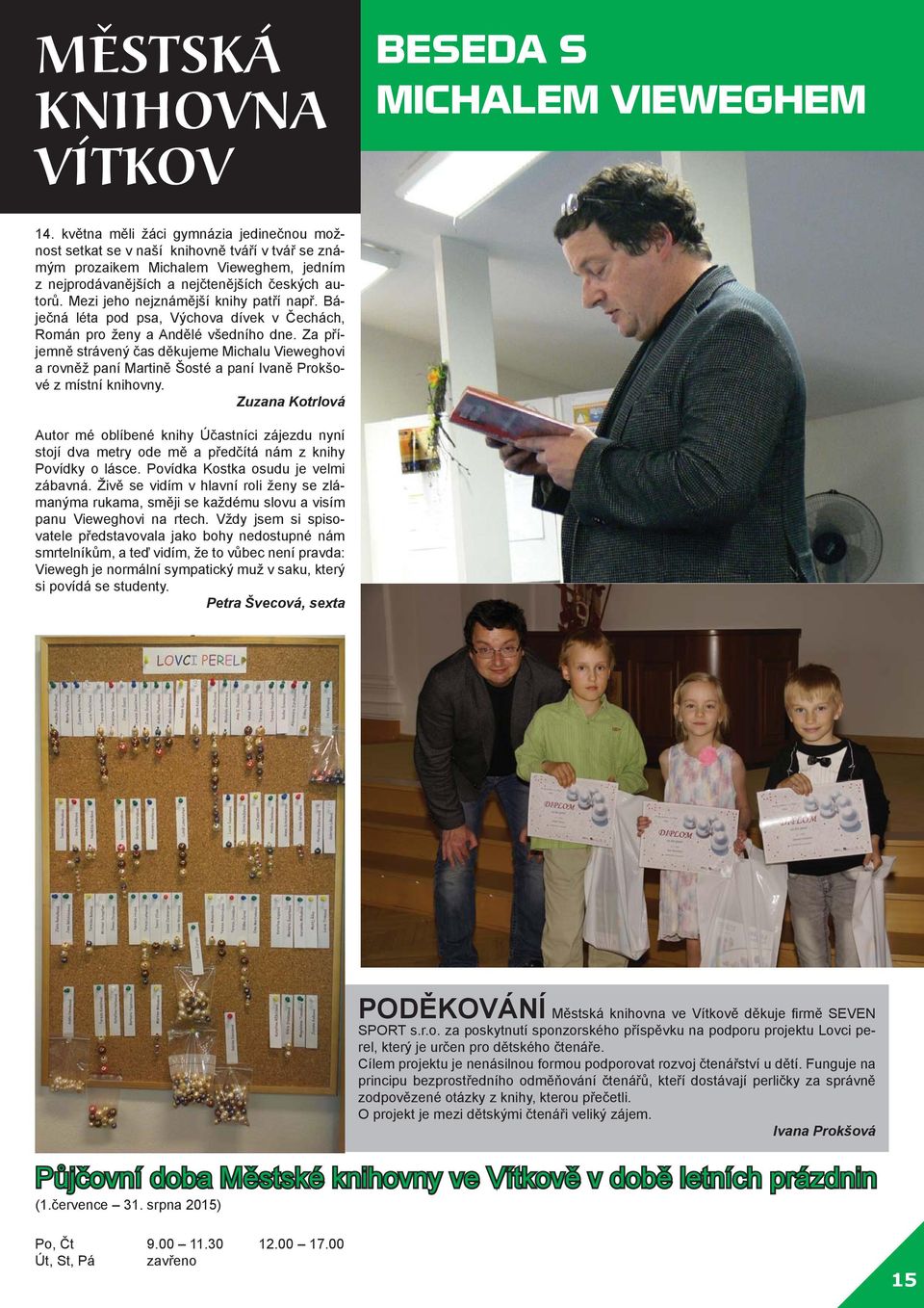 Mezi jeho nejznámější knihy patří např. Báječná léta pod psa, Výchova dívek v Čechách, Román pro ženy a Andělé všedního dne.