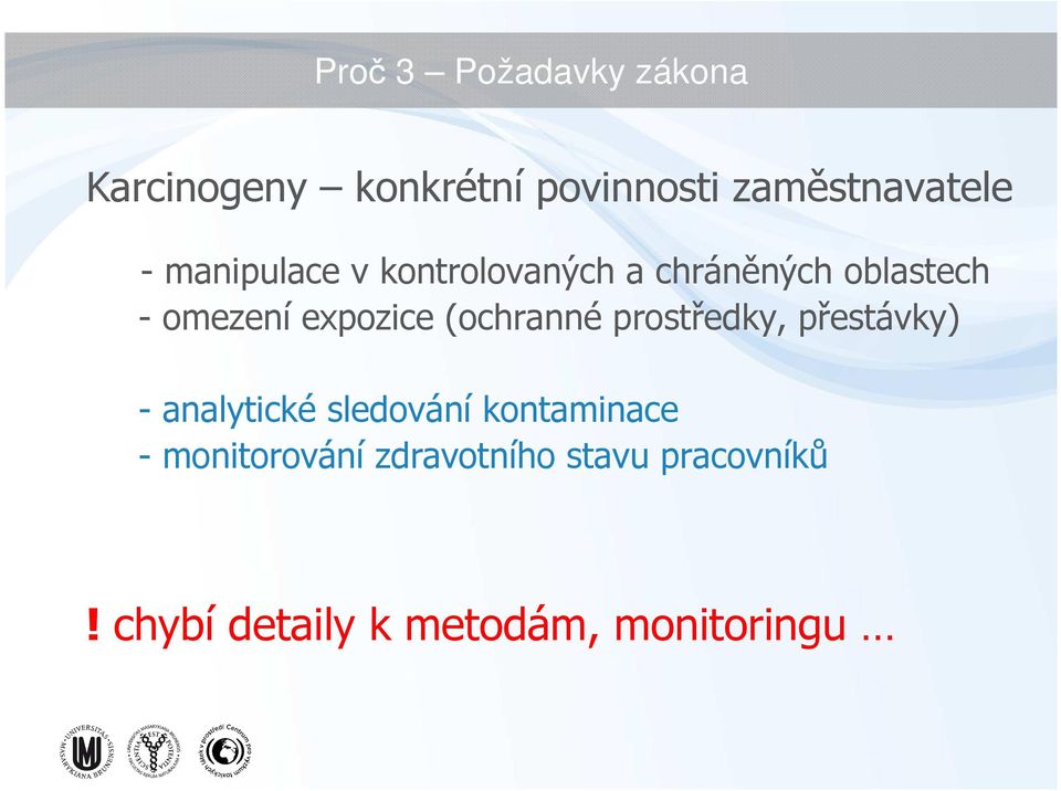 (ochranné prostředky, přestávky) - analytické sledování kontaminace -