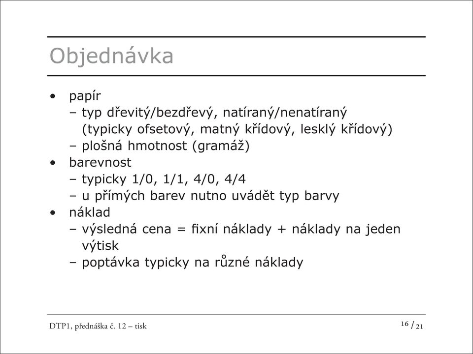 4/4 u přímých barev nutno uvádět typ barvy náklad výsledná cena = fixní náklady +