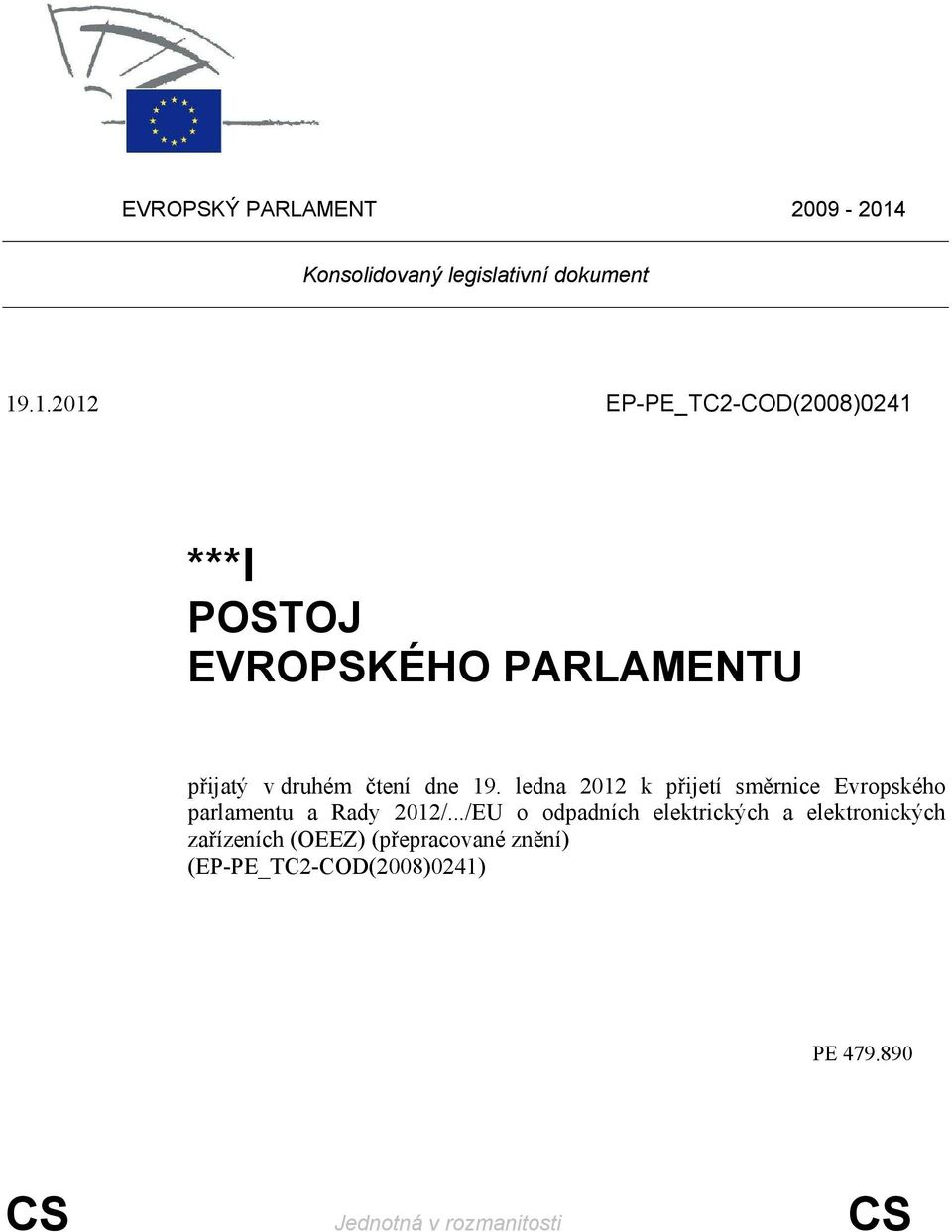 .1.2012 EP-PE_TC2-COD(2008)0241 ***I POSTOJ EVROPSKÉHO PARLAMENTU přijatý v druhém čtení dne 19.