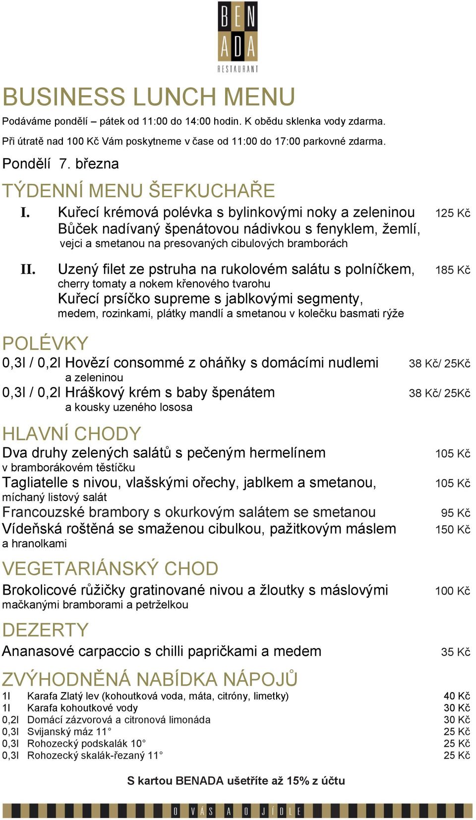 s baby špenátem 38 Kč/ 25Kč a kousky uzeného lososa Dva druhy zelených salátů s pečeným hermelínem v bramborákovém těstíčku Tagliatelle s nivou, vlašskými ořechy,