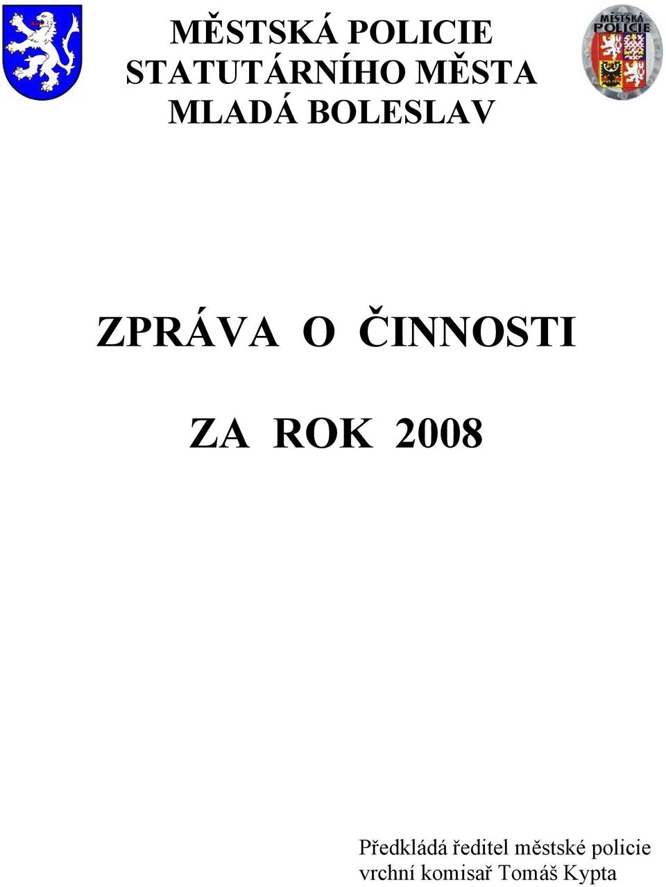ZA ROK 2008 Předkládá ředitel