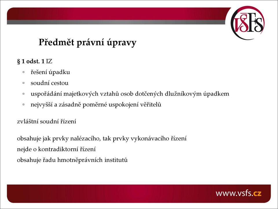 dlužníkovým úpadkem nejvyšší a zásadně poměrné uspokojení věřitelů zvláštní