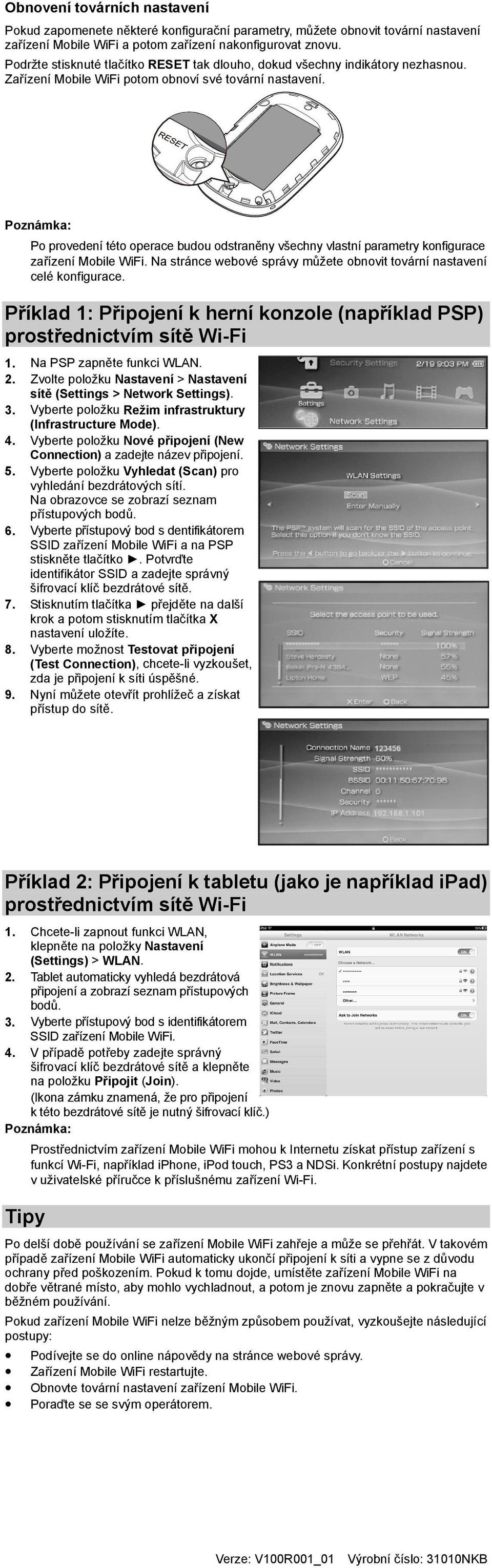 Po provedení této operace budou odstraněny všechny vlastní parametry konfigurace zařízení Mobile WiFi. Na stránce webové správy můžete obnovit tovární nastavení celé konfigurace.