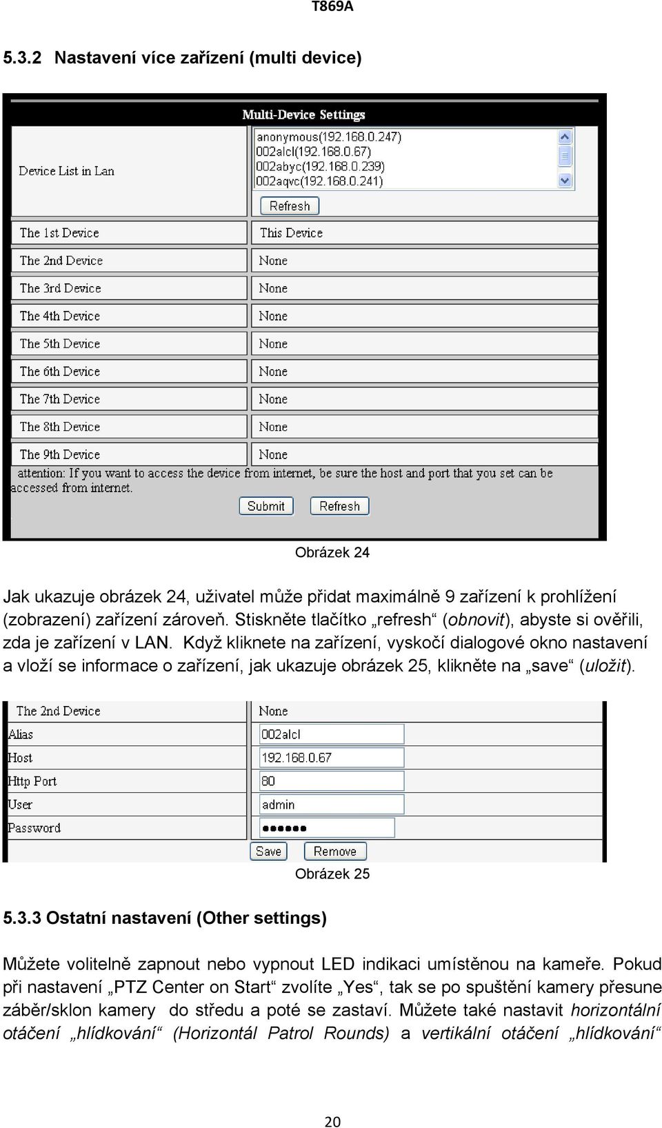 Když kliknete na zařízení, vyskočí dialogové okno nastavení a vloží se informace o zařízení, jak ukazuje obrázek 25, klikněte na save (uložit). Obrázek 25 5.3.