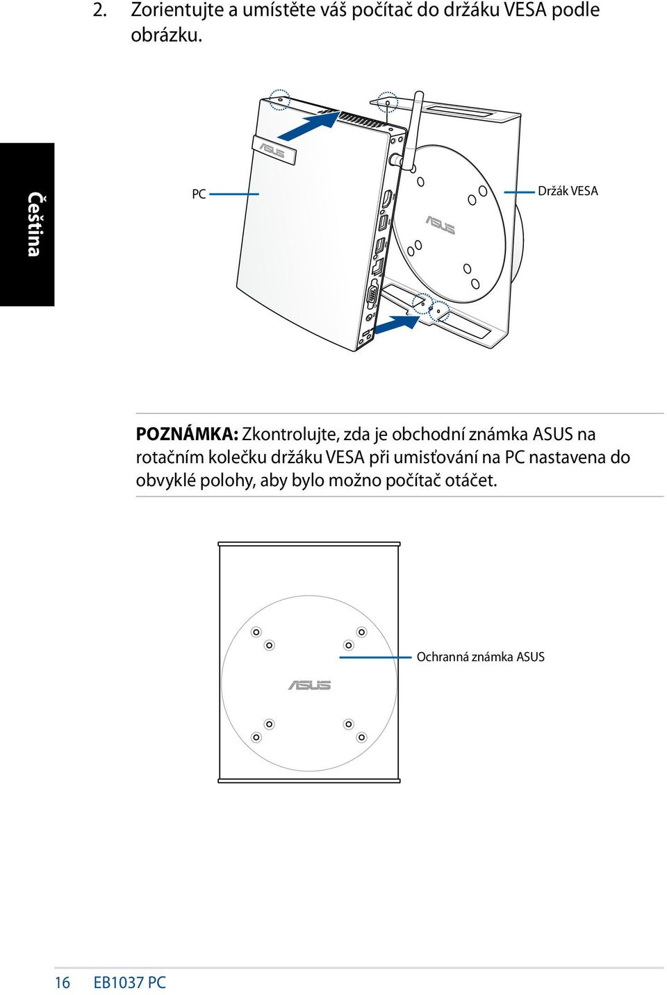 rotačním kolečku držáku VESA při umisťování na PC nastavena do