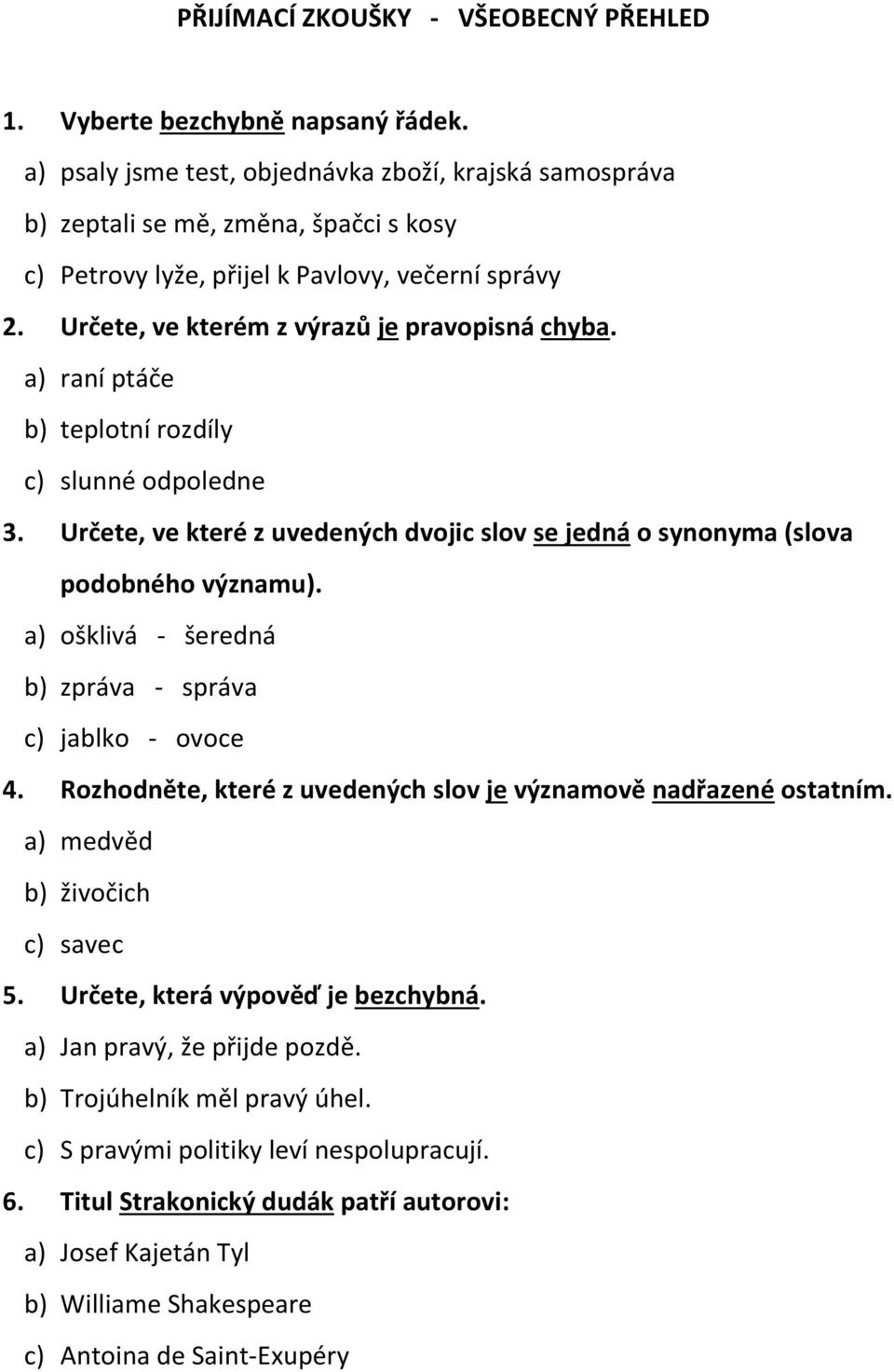 a) raní ptáče b) teplotní rozdíly c) slunné odpoledne 3. Určete, ve které z uvedených dvojic slov se jedná o synonyma (slova podobného významu).