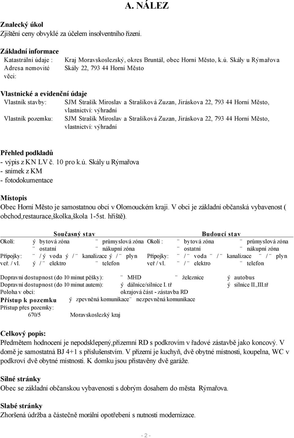 elem insolventního řízení. A. NÁLEZ Základní informace Katastrální úd