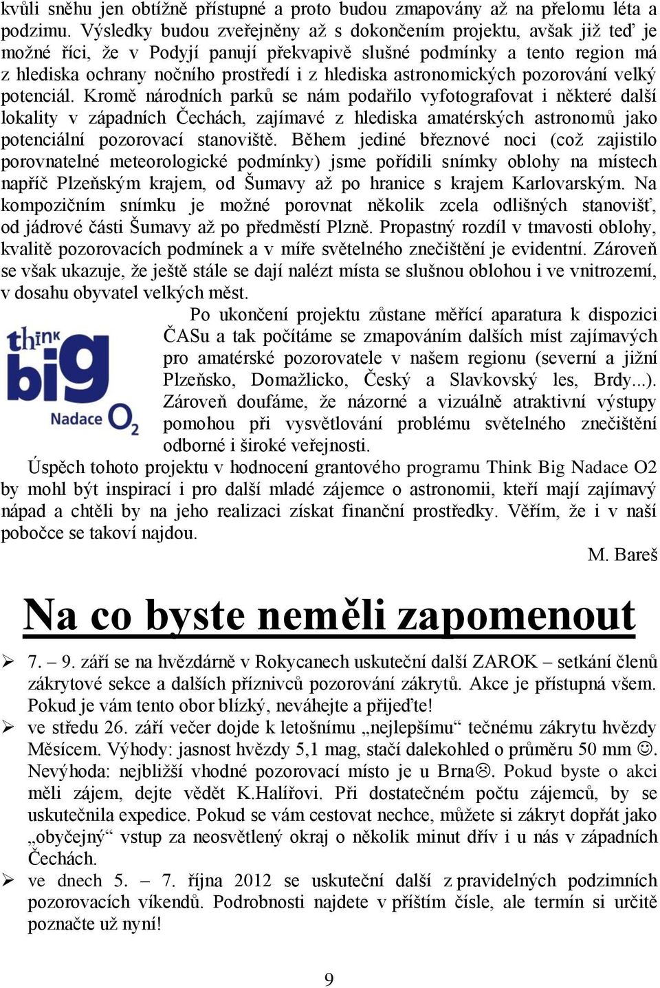 astronomických pozorování velký potenciál.