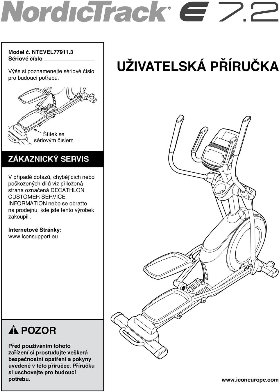 označená DECATHLON CUSTOMER SERVICE INFORMATION nebo se obraťte na prodejnu, kde jste tento výrobek zakoupili. Internetové Stránky: www.
