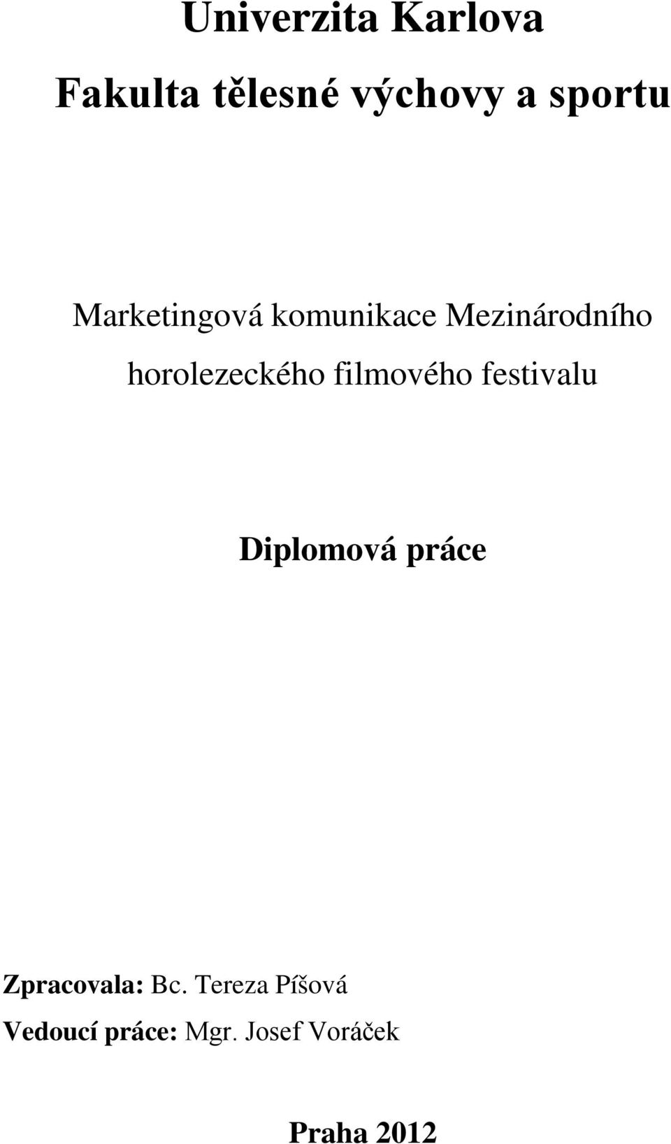 filmového festivalu Diplomová práce Zpracovala: Bc.