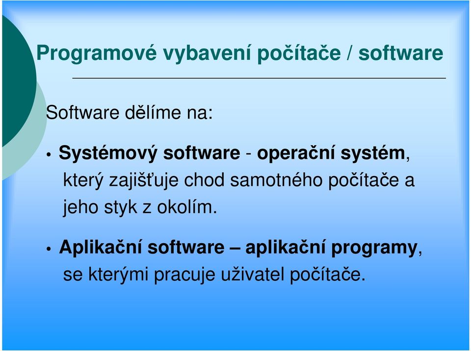 chod samotného počítače a jeho styk z okolím.