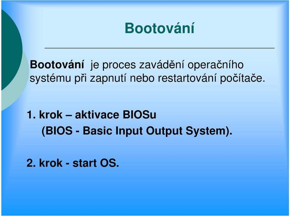 restartování počítače. 1.