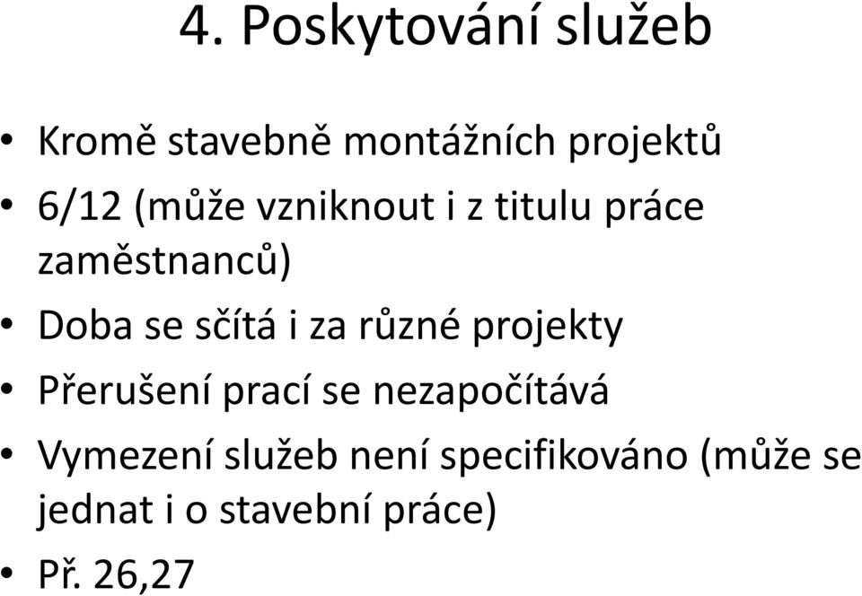 za různé projekty Přerušení prací se nezapočítává Vymezení