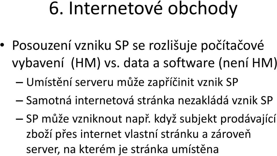 internetová stránka nezakládá vznik SP SP může vzniknout např.