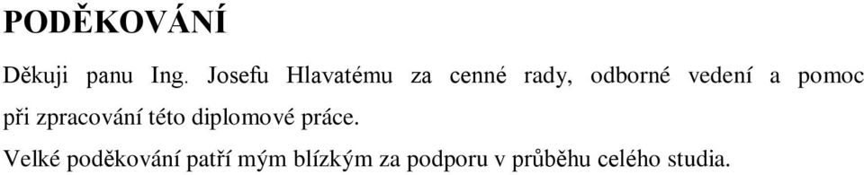 a pomoc při zpracování této diplomové práce.