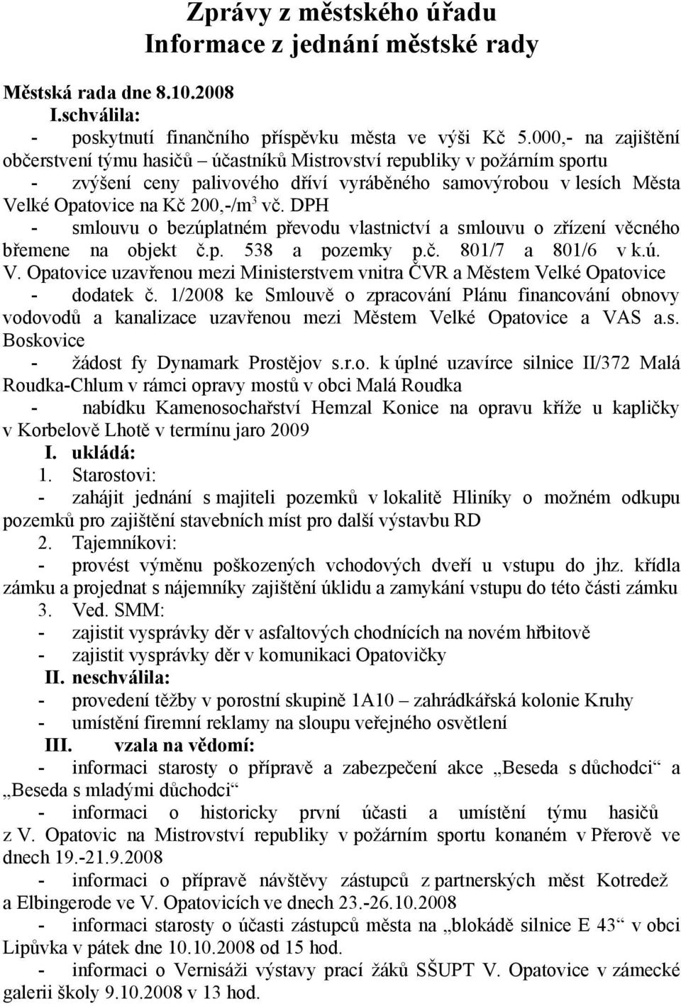 DPH smlouvu o bezúplatném převodu vlastnictví a smlouvu o zřízení věcného břemene na objekt č.p. 538 a pozemky p.č. 801/7 a 801/6 v k.ú. V.