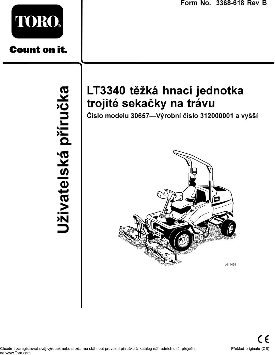 Číslo modelu 30657 Výrobní číslo 3200000 a vyšší g04494 Chcete-li
