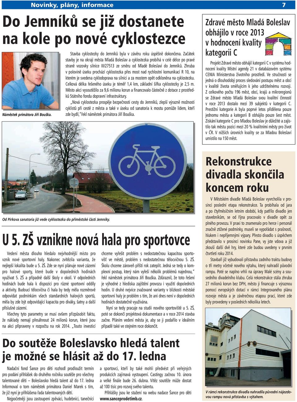 Zhruba v polovině úseku prochází cyklostezka přes most nad rychlostní komunikací R 10, na kterém je svedena cyklodoprava na silnici a za mostem opět odkloněna na cyklostezku.