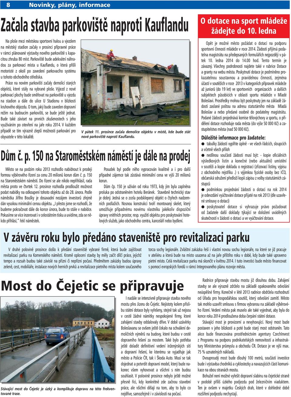 Parkoviště bude adekvátní náhradou za parkovací místa u Kauflandu, o která přišli motoristé z okolí po zavedení parkovacího systému u tohoto obchodního střediska.