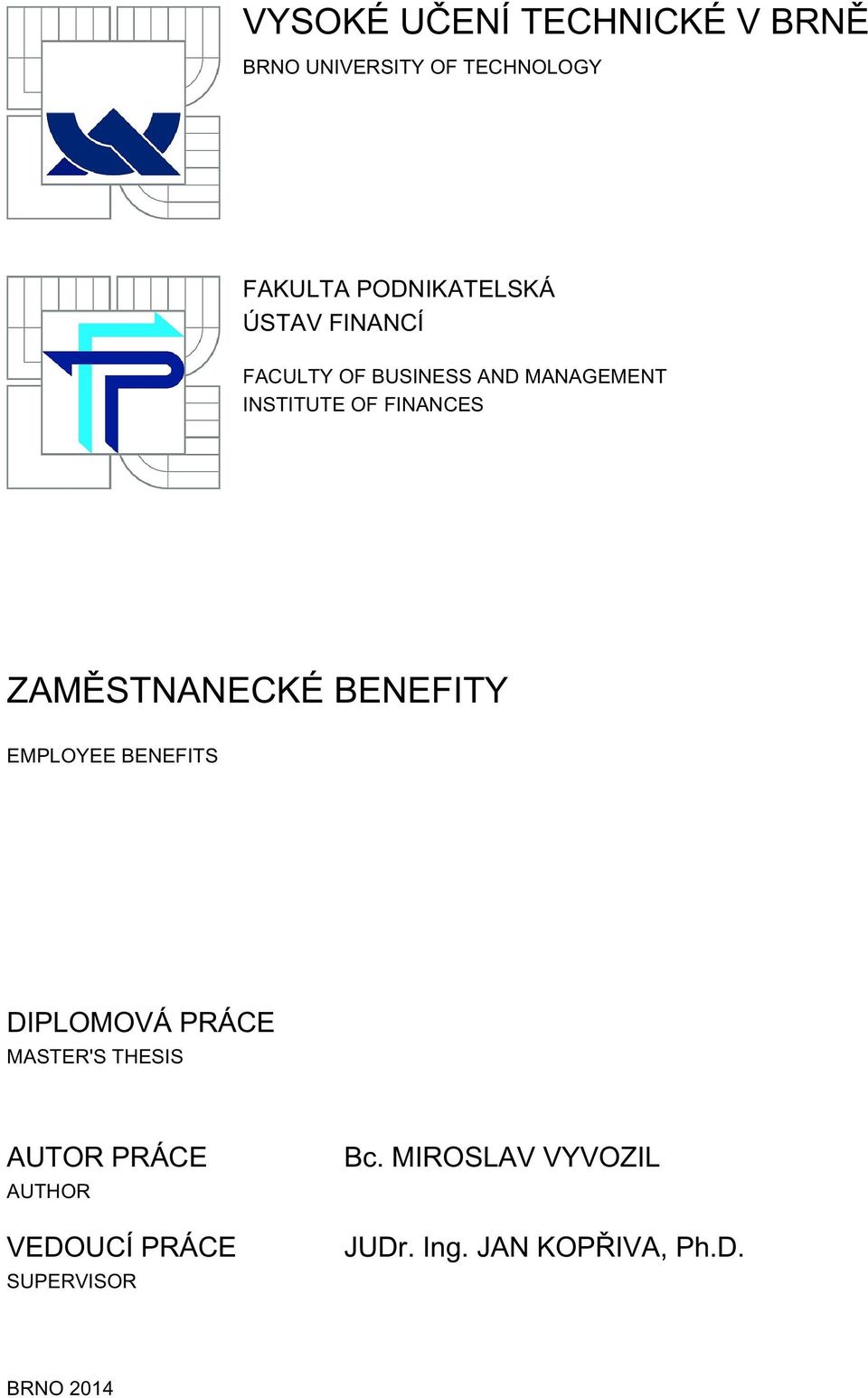 ZAMĚSTNANECKÉ BENEFITY EMPLOYEE BENEFITS DIPLOMOVÁ PRÁCE MASTER'S THESIS AUTOR