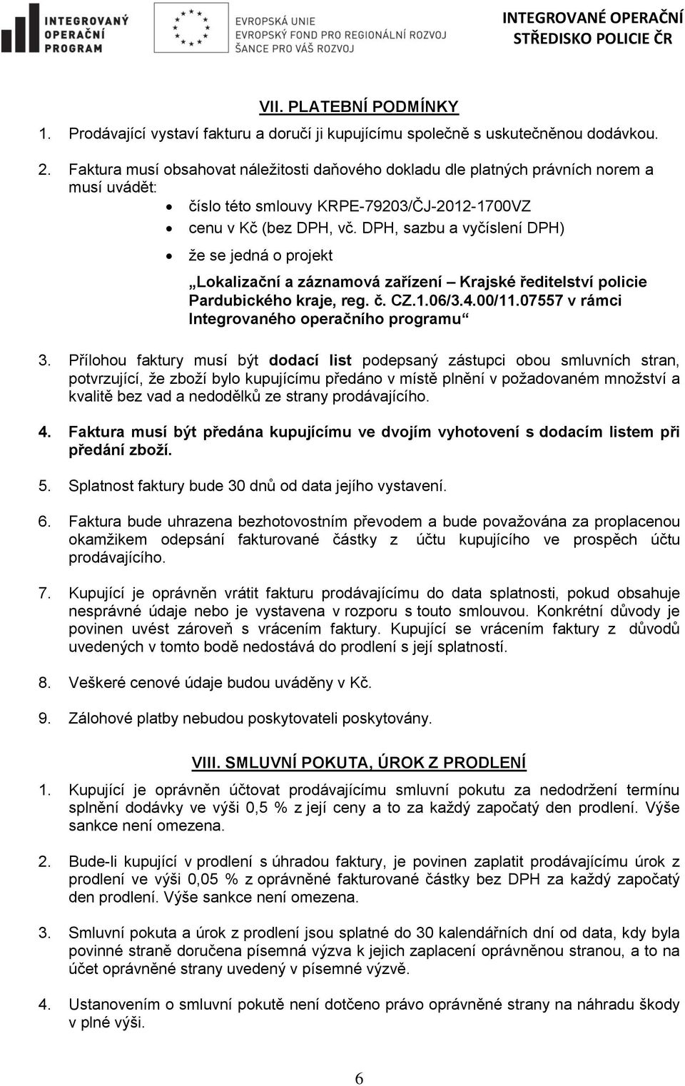 DPH, sazbu a vyčíslení DPH) že se jedná o projekt Lokalizační a záznamová zařízení Krajské ředitelství policie Pardubického kraje, reg. č. CZ.1.06/3.4.00/11.