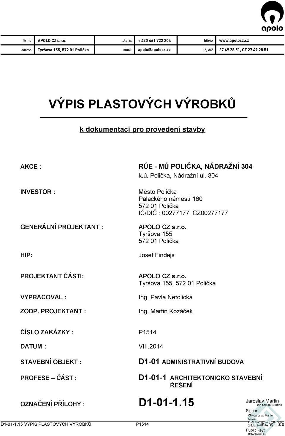 PROJEKTANT : APOLO CZ s.r.o. Tyršova 155, 572 01 Polička Ing. Pavla Netolická Ing.