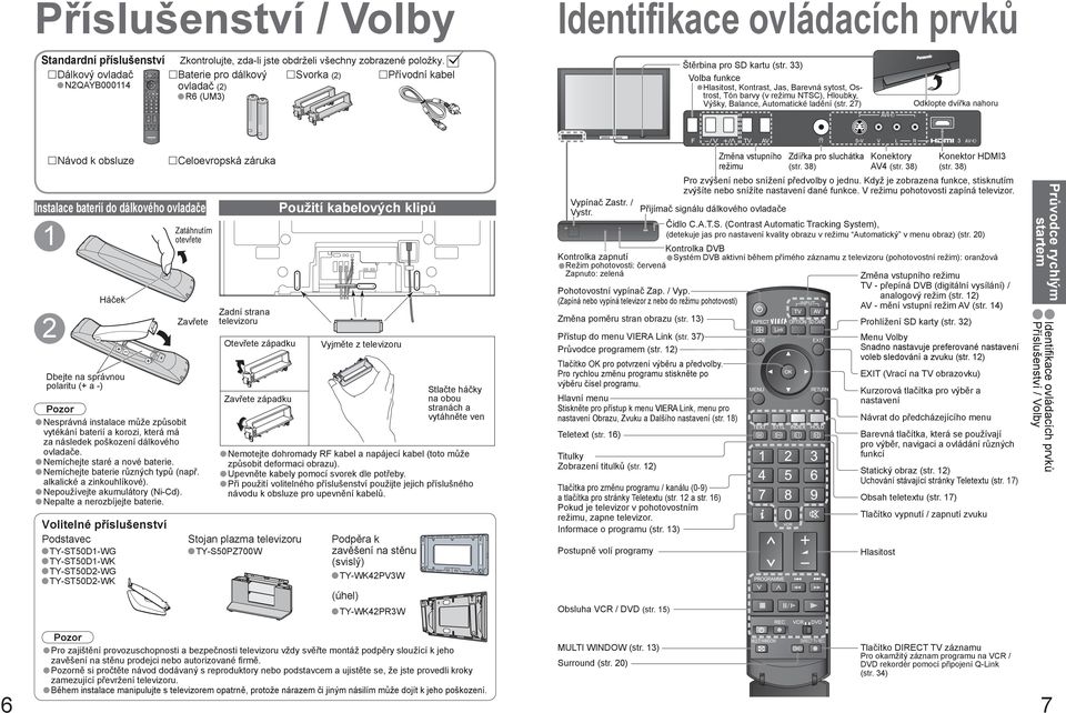 ) Volba funkce Hlasitost, Kontrast, Jas, Barevná sytost, Ostrost, Tón barvy (v režimu NTSC), Hloubky, Výšky, Balance, Automatické ladění (str.