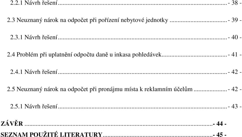 4 Problém při uplatnění odpočtu daně u inkasa pohledávek...- 41-2.4.1 Návrh řešení...- 42-2.